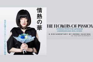 Theatrical release of “The Flowers of Passion” documentary on Japan’s underground idol scene
